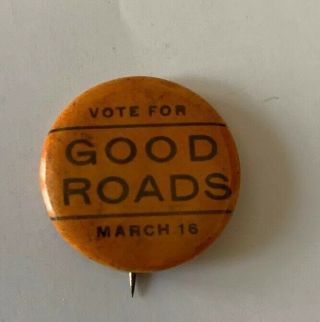 Antique 7/8” Good Roads Campaign Button Pinback Pin Advertising