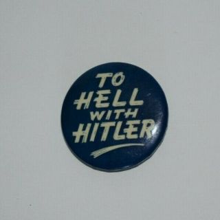 Vintage Wwii To Hell With Hitler Pin Pinback Button