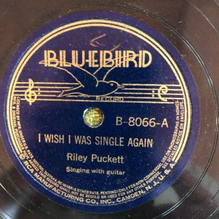Bluebird 8066 Riley Puckett I Wish I Was Single Again 78 Rpm Country 1939 E,