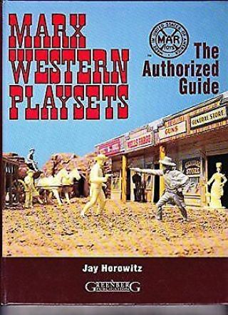 Marx Western Playsets: Authorized Guide By Jay Horowitz - Hardcover