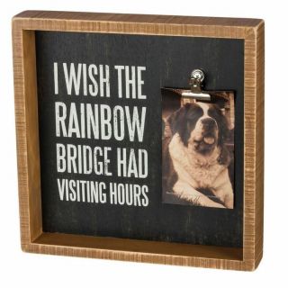 Wish Rainbow Bridge Had Visiting Hours Frame Primitives By Kathy Picture Photo