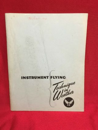 Vintage Ww2 Us Army/air Force Instrument Flying - Technique In Weather From 1943