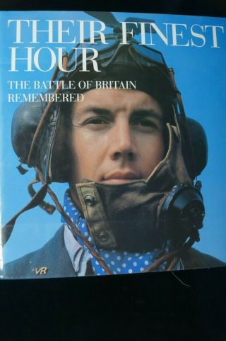 Ww2 Britain Raf Their Finest Hour Battle Of Britain Remembered Reference Book