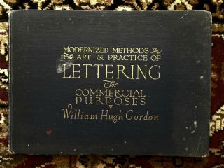 Vintage 1918 Modernized Methods In The Art Of Lettering William Hugh Gordon