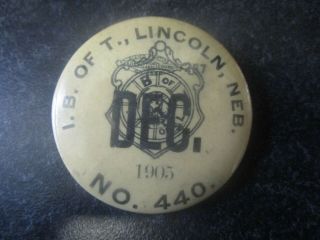 1905 International Brotherhood Of Teamsters Union Pinback Lincoln,  Nebraska