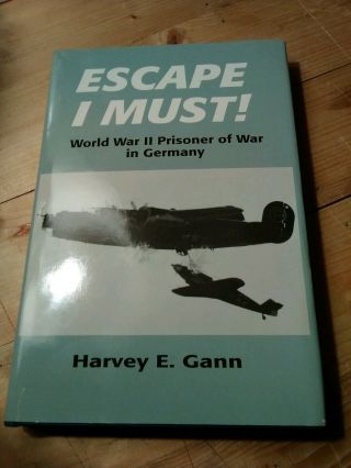 Wwii Book Usaaf Escape I Must Pow In Germany Signed By Harvey E.  Gann 1st Ed