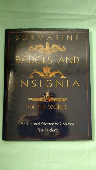 Submarine Badges & Insignia Of The World - Collector Reference Book - Pete Prichard