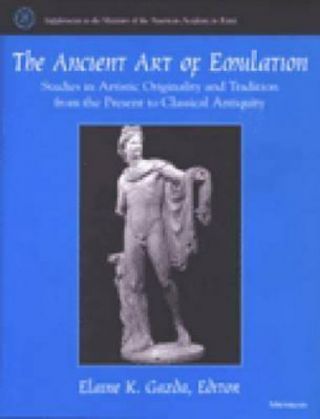 The Ancient Art Of Emulation: Studies In Artistic Originality And Tradition From