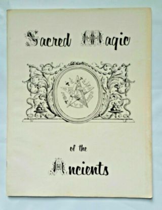 Sacred Magic Of The Ancients,  Occult,  Grimoire,  Esoteric,  Metaphysical,  Rosicrucian