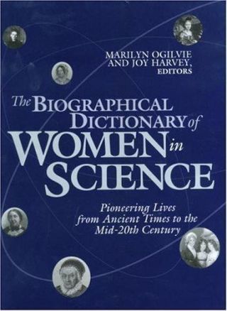 The Biographical Dictionary Of Women In Science: Pioneering Lives From Ancient T