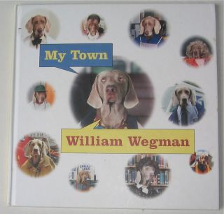 Weimaraner Illustrated Book My Town William Wegman