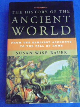 The History Of The Ancient World - Susan Wise Bauer - Hcdj - First Edition