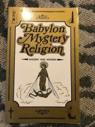 Babylon Mystery Religion: Ancient And Modern (vg) By Ralph Woodrow