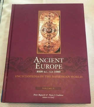 Ancient Europe 8000 B.  C.  To A.  D.  1000 Encyclopedia Of The Barbarian World Vol.  2