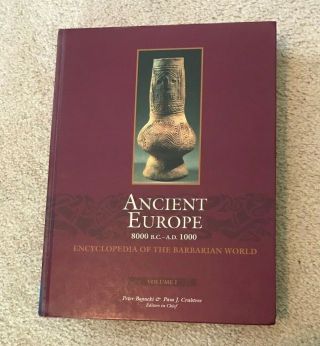 Ancient Europe 8000 B.  C.  To A.  D.  1000 Encyclopedia Of The Barbarian World Vol.  1