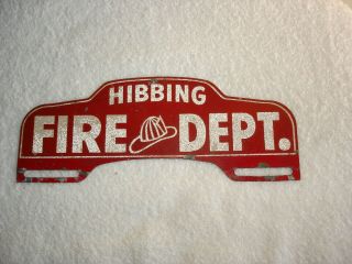 Vintage Hibbing Minnesota Fire Department License Plate Topper.