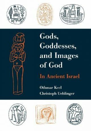 Gods,  Goddesses,  And Images Of God In Ancient Israel By Keel,  Othmar