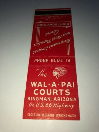 Vintage Matchbook Cover The Wal - A - Pai Courts Kingman Arizona On Route 66 “early”