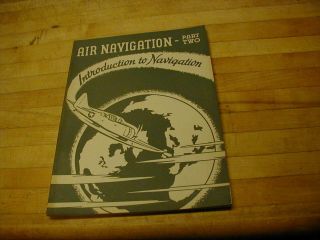 Vintage 1943 Air Navigation Part 2 " Introduction To Navigation " Us Navy Training
