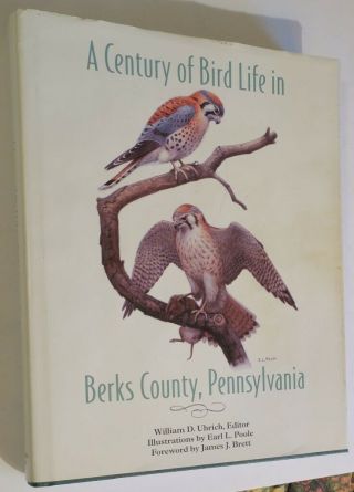 A Century Of Bird Life In Berks County,  Pa,  Species,  Color,  B/w Illus By Earl Poole
