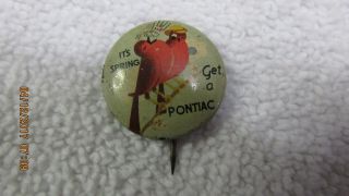 Est 1930s " Its Spring,  Get A Pontiac " Pinback Button,  Greenduck Co.  Chicago
