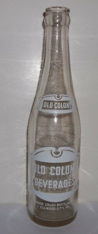 Old Colony Beverages Orange Crush Bottling Co Ellwood City Pa.  10 Oz Acl Soda