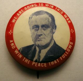 Wwii Fdr 1944 Franklin D Roosevelt Campaign Button We Are Going To Win This War