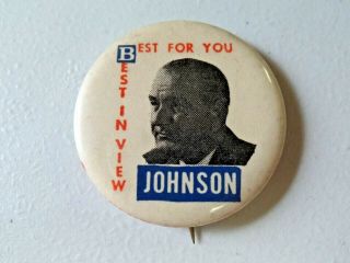 Vtg.  Political Pinback Button Johnson Best For You,  Best In View 1 1/2 " 1964
