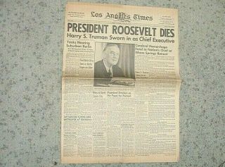 4/13/1945 La Times Newspaper President Roosevelt Dies - Truman Sworn As Chief Exec