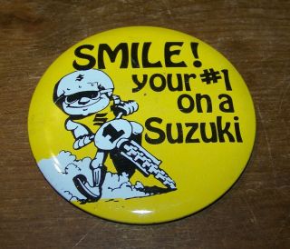 Vintage Smile Your 1 On A Suzuki Motorcycle Advertising Pinback Badge Button