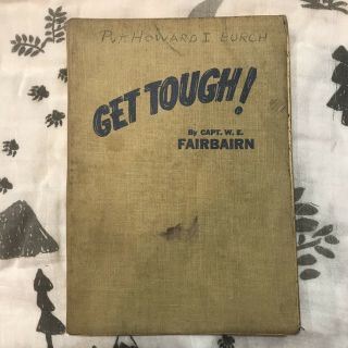 1942 " Get Tough: How To Win In Hand - To - Hand Fighting " By Capt.  W.  E.  Fairbairn