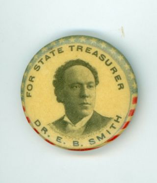 1898 Dr.  E.  B.  Smith Michigan State Treasurer Political Campaign Pinback Button