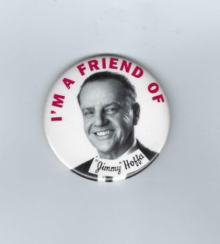 I’m A Friend Of Jimmy Hoffa Nicholson 1992 Movie Pinback Labor Union