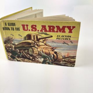 1942 - A Guide Book To The " U.  S.  Army " 53 Action Pictures Of Its Men & Equipment