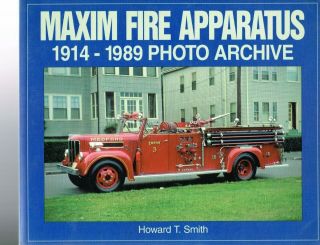 Maxim Fire Apparatus - 1914 - 1989 Photo Archive -