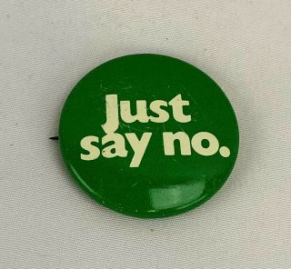 Vintage 1980s " Just Say No " Drugs Anti - Drug Button Pin Pinback