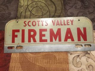 Vintage Scotts Valley California " Fireman " License Plate Topper,