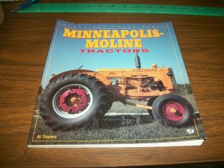 Minneapolis - Moline Tractors Soft Cover 96 Page Book By Al Sayers
