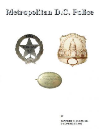 Metropolitan D.  C.  Police Chronology Of Badges By Lucas