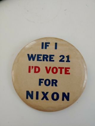 Nixon If I Were 21 President Political Campaign Pin Pinback 3 1/2in