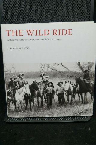 Pre Ww1 Canadian Nwmp North West Mounted Police Wild Ride Book