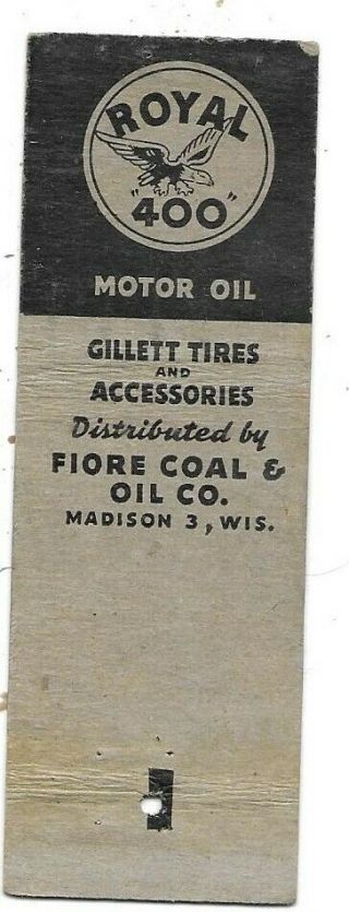 Royal 400 Motor Oil Gillett Tires,  Fiore Coal & Oil Co. ,  Madison WI Matchcover 3