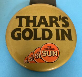 Toronto Sun Newspaper Vintage Pinback Button - Thar’s Gold In The Toronto Sun