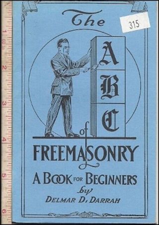 Masonic Booklet The Abc Of Freemasonry: A Book For Beginners By Delmar D.  Darrah