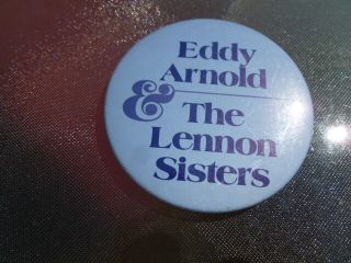 Eddy Arnold Lennon Sisters Pin Back Promo 3 " Button Caesar 