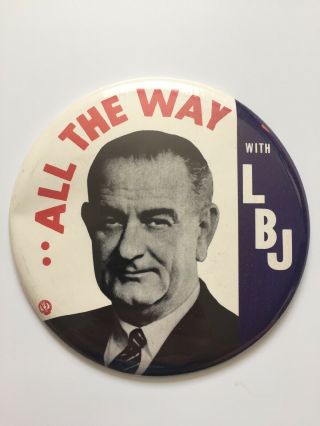 1964 President Lyndon Johnson ".  All The Way With Lbj " 6 Inch Button Pin