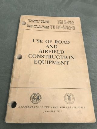 U.  S.  Military Use Of Road And Airfield Construction Equipment Tm 5 - 252 Jan 1955