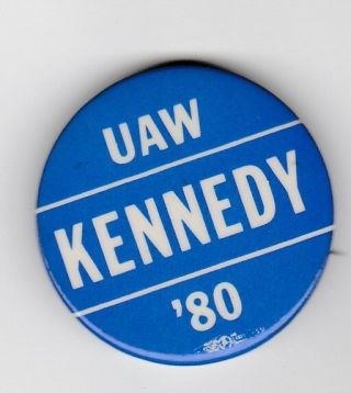 Vintage Pin Back 1.  5 " Button Ted/ Uaw Kennedy 1980 Presidential Campaign