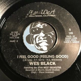 Wes Black Modern Soul 45 Star West 149 I Feel Good B/w I 