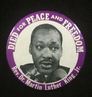 Vintage Dr.  Martin Luther King Jr.  Button Pinback " Died For Peace And Freedom "